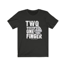 Load image into Gallery viewer, Two Words One Finger Unisex Tee