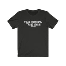 Load image into Gallery viewer, Fear Nothing Take Risks Unisex Tee