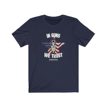 Load image into Gallery viewer, In Guns We Trust Unisex Tee