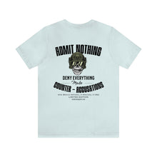 Load image into Gallery viewer, Admit Nothing Unisex Tee
