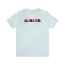 Load image into Gallery viewer, Courageous Unisex Tee