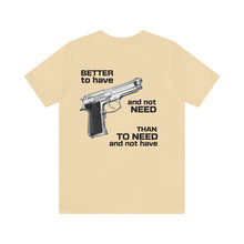 Load image into Gallery viewer, Better To Have Unisex Tee