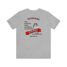 Load image into Gallery viewer, Each Dog Tag Was Unisex Tee