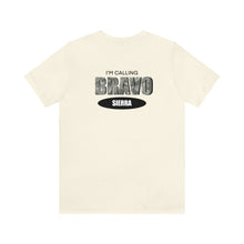 Load image into Gallery viewer, I'm Calling Bravo Sierra (BS) Unisex Tee