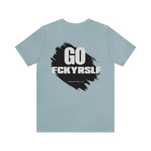 Load image into Gallery viewer, Go FCKYRSLF Unisex Tee