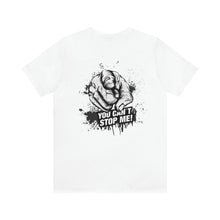 Load image into Gallery viewer, You Can't Stop Me Unisex Tee