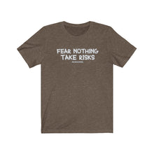 Load image into Gallery viewer, Fear Nothing Take Risks Unisex Tee