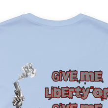 Load image into Gallery viewer, Give Me Liberty Or Give Me DEATH Unisex Tee