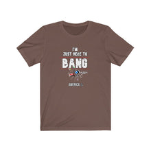 Load image into Gallery viewer, Just Here To Bang Unisex Tee