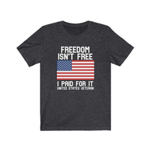Load image into Gallery viewer, Freedom Isn't Free Unisex Tee