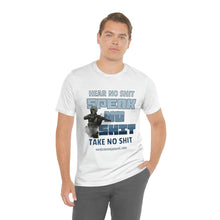 Load image into Gallery viewer, Hear No Shit, Take No Shit, Speak No Shit Unisex Tee