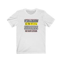Load image into Gallery viewer, I Will Persist Unisex Tee