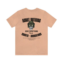 Load image into Gallery viewer, Admit Nothing Unisex Tee