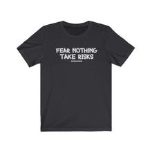 Load image into Gallery viewer, Fear Nothing Take Risks Unisex Tee