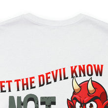 Load image into Gallery viewer, Let The Devil Know Unisex Tee