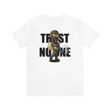 Load image into Gallery viewer, Trust No One Unisex Tee