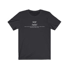 Load image into Gallery viewer, War Definition Unisex Tee