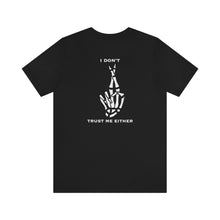 Load image into Gallery viewer, I Don't Trust Me Either Unisex Tee