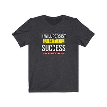 Load image into Gallery viewer, I Will Persist Unisex Tee