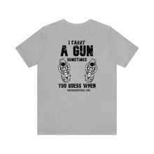 Load image into Gallery viewer, I Carry A Gun Unisex Tee