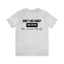 Load image into Gallery viewer, Don't Like Guns Unisex Tee