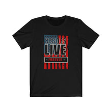 Load image into Gallery viewer, Heroes Live Forever Unisex Tee