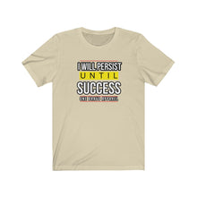 Load image into Gallery viewer, I Will Persist Unisex Tee