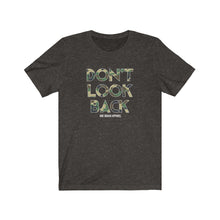 Load image into Gallery viewer, Don't Look Back Unisex Tee
