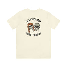 Load image into Gallery viewer, Laugh With Many Don't Trust Any Unisex Tee