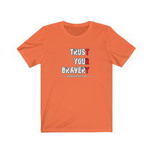 Load image into Gallery viewer, Trust Your Bravery Unisex Tee