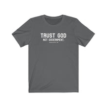 Load image into Gallery viewer, TRUST GOD. Not Government Unisex Tee