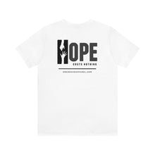 Load image into Gallery viewer, HOPE Costs Nothing Unisex Tee