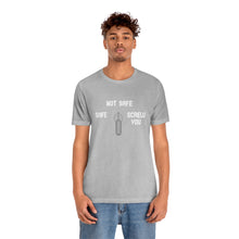 Load image into Gallery viewer, Not Safe Unisex Tee