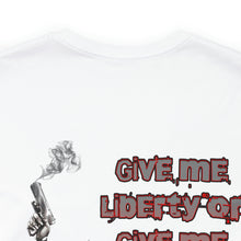 Load image into Gallery viewer, Give Me Liberty Or Give Me DEATH Unisex Tee
