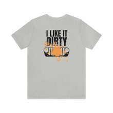Load image into Gallery viewer, Jeep- I Like It Dirty Unisex Tee