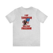 Load image into Gallery viewer, I Eat Terrorism Unisex Tee