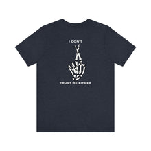 Load image into Gallery viewer, I Don't Trust Me Either Unisex Tee