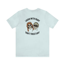 Load image into Gallery viewer, Laugh With Many Don't Trust Any Unisex Tee