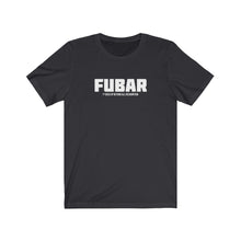 Load image into Gallery viewer, FUBAR Acronym Unisex Tee