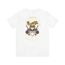 Load image into Gallery viewer, It's Better To Show Up Than To Give Up Unisex Tee