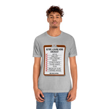 Load image into Gallery viewer, Before Leaving Home Checklist Unisex Tee