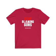 Load image into Gallery viewer, Stop Blaming Guns Unisex Tee