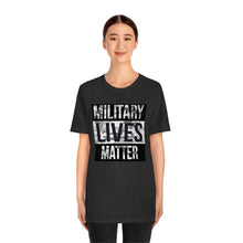 Load image into Gallery viewer, Military Lives Matter Unisex Tee