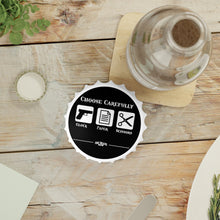 Load image into Gallery viewer, Choose Carefully Bottle Opener
