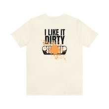 Load image into Gallery viewer, Jeep- I Like It Dirty Unisex Tee