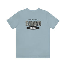 Load image into Gallery viewer, I'm Calling Bravo Sierra (BS) Unisex Tee