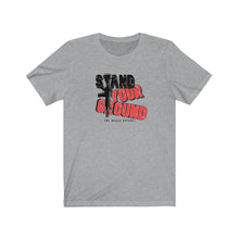 Load image into Gallery viewer, Stand Your Ground Unisex Tee