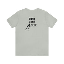 Load image into Gallery viewer, Push Your Self Unisex Tee