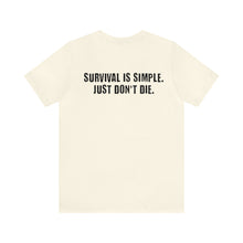 Load image into Gallery viewer, Survival Is Simple Unisex Tee