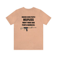 Load image into Gallery viewer, Making Good People Helpless Unisex Tee
